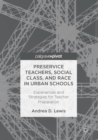 Image for Preservice teachers, social class, and race in urban schools: experiences and strategies for teacher preparation