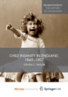 Image for Child Insanity in England, 1845-1907