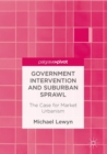 Image for Government intervention and suburban sprawl: the case for market urbanism
