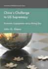 Image for China&#39;s challenge to US supremacy: economic superpower versus rising star