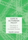 Image for Gaps in EU foreign policy: the role of concepts in European studies