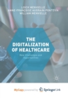 Image for The Digitization of Healthcare : New Challenges and Opportunities