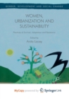 Image for Women, Urbanization and Sustainability : Practices of Survival, Adaptation and Resistance