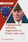 Image for Forging Europe  : industrial organisation in France, 1940-1952