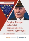 Image for Forging Europe: Industrial Organisation in France, 1940-1952