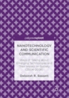 Image for Nanotechnology and scientific communication  : ways of talking about emerging technologies and their impact on society (2004-2008)