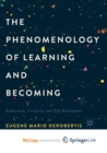 Image for The Phenomenology of Learning and Becoming