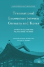 Image for Transnational encounters between Germany and Korea  : affinity in culture and politics since the 1880s