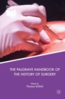 Image for The Palgrave Handbook of the History of Surgery
