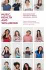 Image for Music, health and wellbeing  : exploring music for health equity and social justice