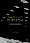 Image for Imagining outer space  : European astroculture in the twentieth century