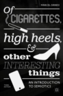 Image for Of cigarettes, high heels, and other interesting things  : an introduction to semiotics