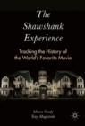 Image for The Shawshank experience  : tracking the history of the world&#39;s favorite movie