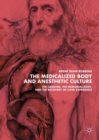 Image for The Medicalized Body and Anesthetic Culture