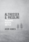 Image for Althusser and Pasolini : Philosophy, Marxism, and Film