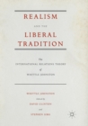 Image for Realism and the Liberal Tradition : The International Relations Theory of Whittle Johnston