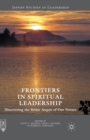 Image for Frontiers in spiritual leadership  : discovering the better angels of our nature