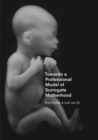 Image for Towards a Professional Model of Surrogate Motherhood