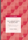 Image for The Labour Party in Scotland : Religion, the Union, and the Irish Dimension