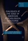 Image for Dialogues at the Edge of American Psychological Discourse