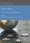 Image for Energy Union : Europe&#39;s New Liberal Mercantilism?