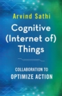 Image for Cognitive (Internet of) Things : Collaboration to Optimize Action
