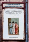 Image for Gilbert and Sullivan&#39;s &#39;Respectable Capers&#39; : Class, Respectability and the Savoy Operas 1877–1909