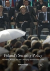 Image for Poland&#39;s Security Policy : The West, Russia, and the Changing International Order
