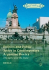Image for Politics and Public Space in Contemporary Argentine Poetry : The Lyric and the State
