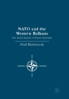 Image for NATO and the Western Balkans : From Neutral Spectator to Proactive Peacemaker