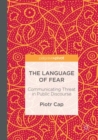 Image for The Language of Fear : Communicating Threat in Public Discourse