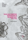 Image for Islam and Competing Nationalisms in the Middle East, 1876-1926