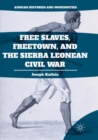 Image for Free Slaves, Freetown, and the Sierra Leonean Civil War