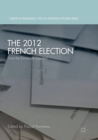 Image for The 2012 French Election : How the Electorate Decided