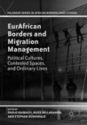 Image for EurAfrican Borders and Migration Management : Political Cultures, Contested Spaces, and Ordinary Lives