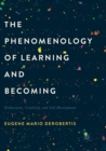 Image for The Phenomenology of Learning and Becoming : Enthusiasm, Creativity, and Self-Development