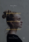 Image for Mindfulness and Meditation for Adolescents : Practices and Programs