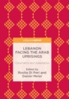 Image for Lebanon Facing The Arab Uprisings : Constraints and Adaptation