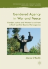 Image for Gendered Agency in War and Peace : Gender Justice and Women&#39;s Activism in Post-Conflict Bosnia-Herzegovina