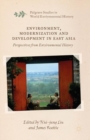 Image for Environment, modernization and development in East Asia  : perspectives from environmental history