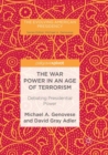 Image for The war power in an age of terrorism  : debating presidential power