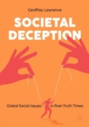 Image for Societal Deception : Global Social Issues in Post-Truth Times
