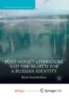 Image for Post-Soviet Literature and the Search for a Russian Identity