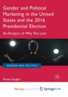 Image for Gender and Political Marketing in the United States and the 2016 Presidential Election : An Analysis of Why She Lost