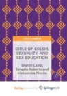 Image for Girls of Color, Sexuality, and Sex Education
