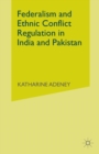 Image for Federalism and Ethnic Conflict Regulation in India and Pakistan