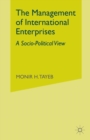 Image for The Management of International Enterprises : A Socio-Political View