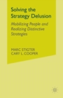 Image for Solving the Strategy Delusion : Mobilizing People and Realizing Distinctive Strategies