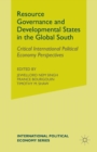 Image for Resource Governance and Developmental States in the Global South : Critical International Political Economy Perspectives
