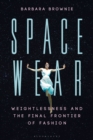 Image for Spacewear: weightlessness and the final frontier of fashion